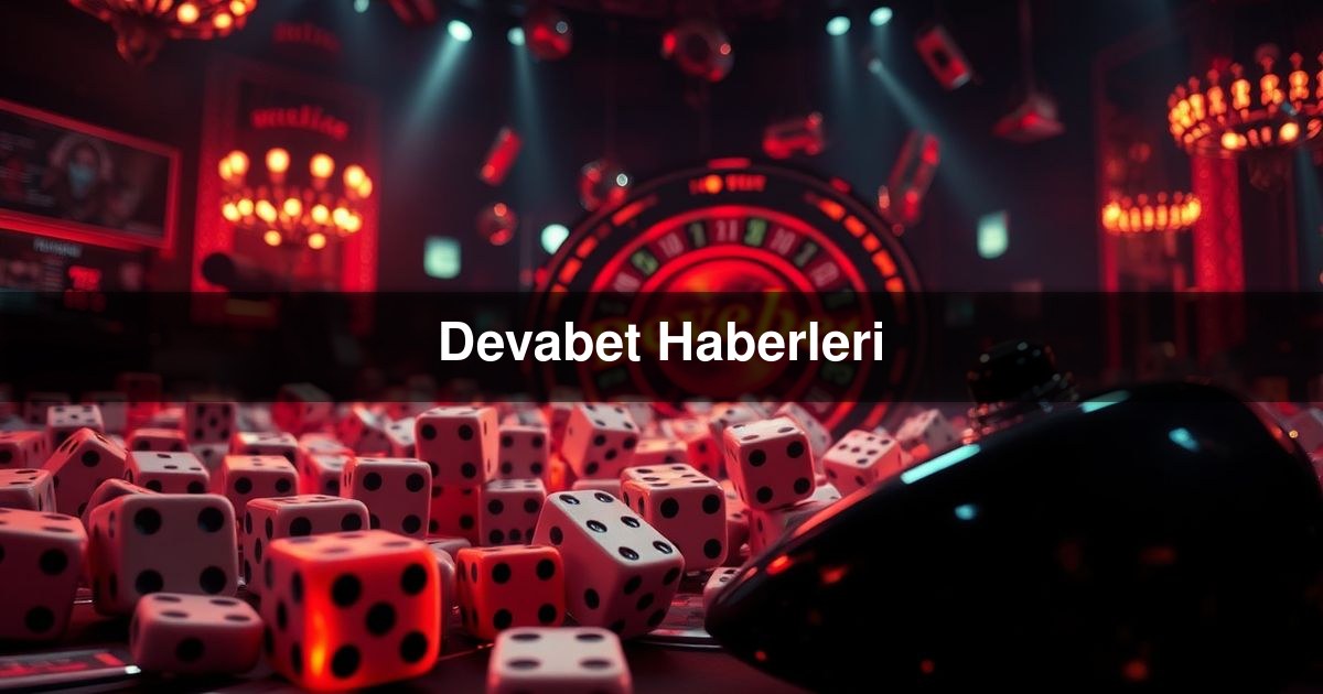 Devabet Haberleri