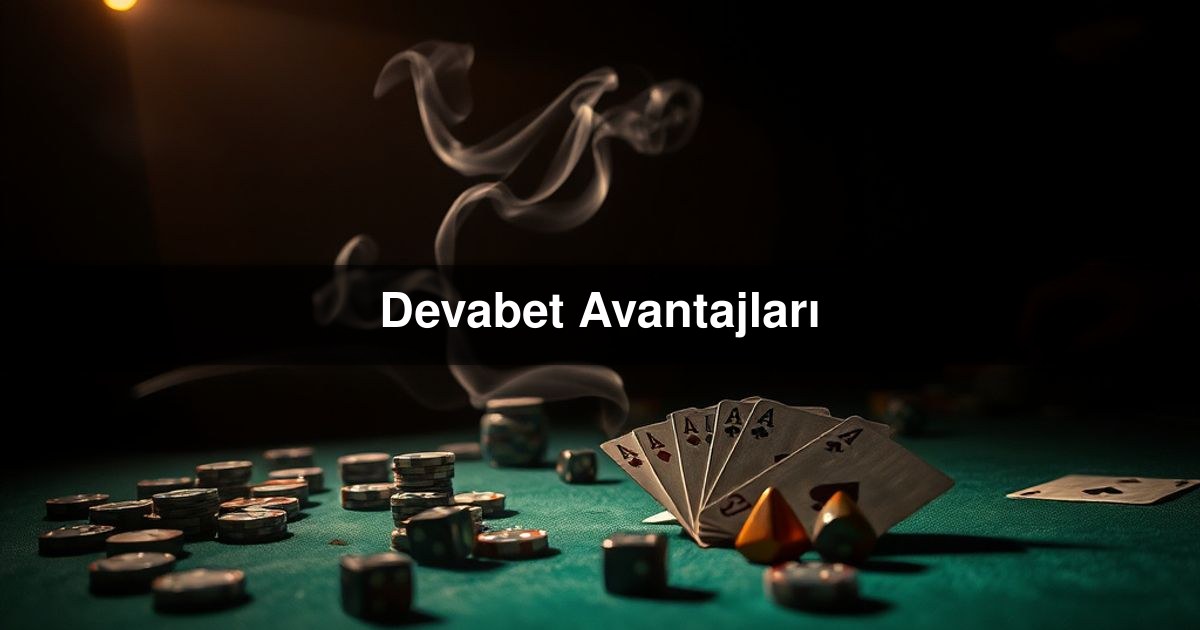 Devabet Avantajları