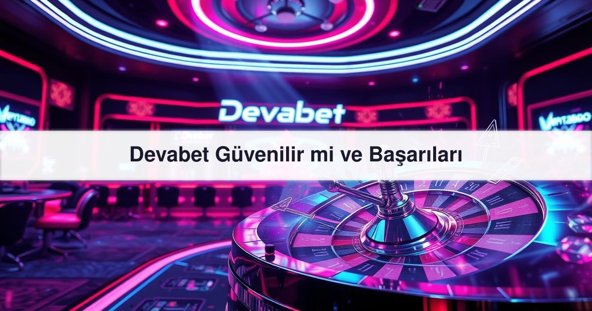 Devabet Güvenilir